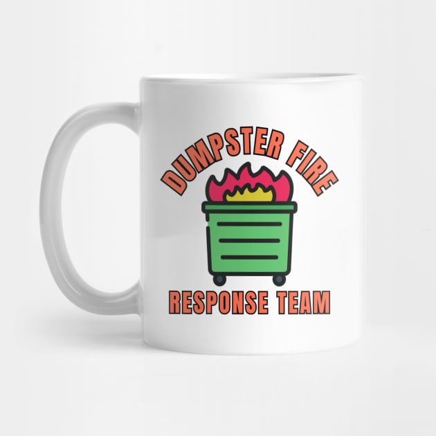 dumpster-fire-response-team by Creatifly Graphic Tees